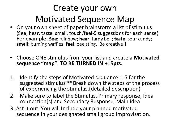 Create your own Motivated Sequence Map • On your own sheet of paper brainstorm