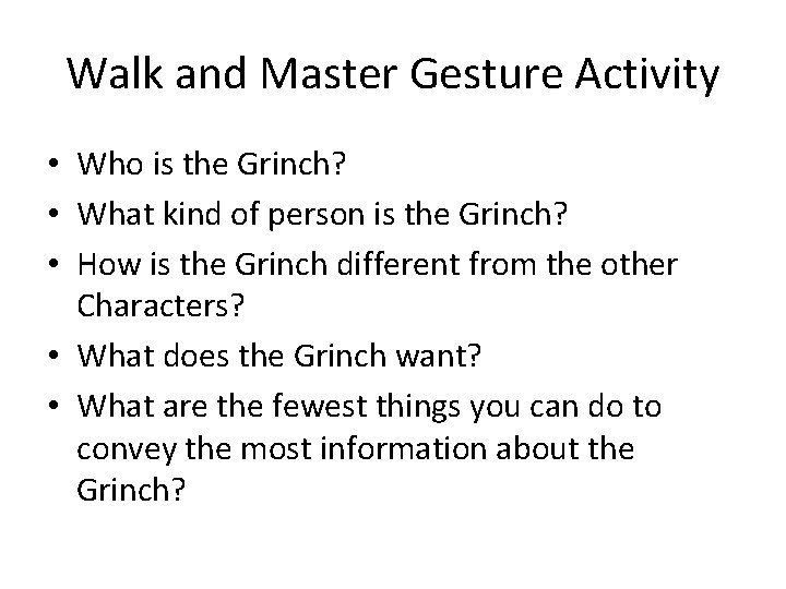 Walk and Master Gesture Activity • Who is the Grinch? • What kind of