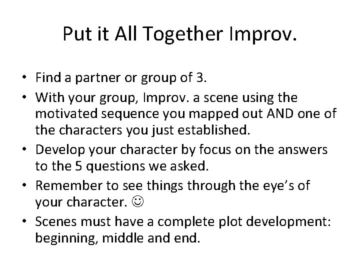 Put it All Together Improv. • Find a partner or group of 3. •