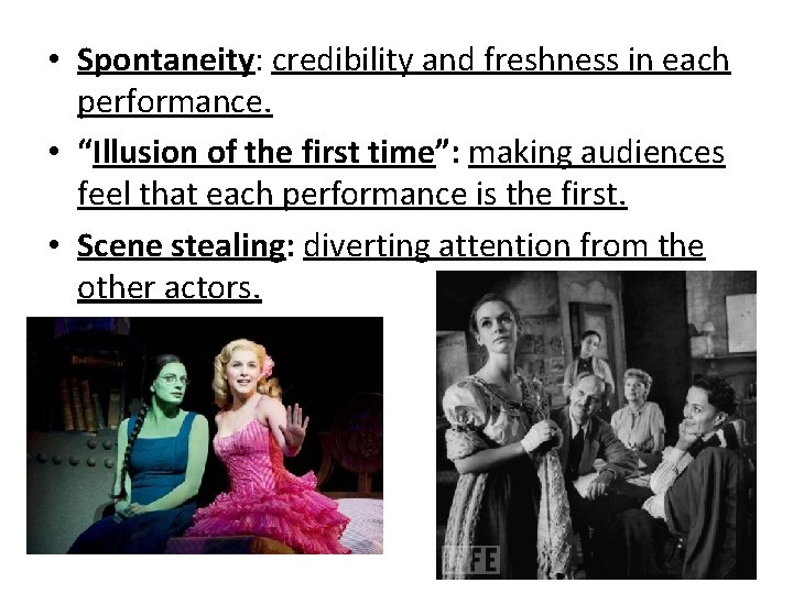  • Spontaneity: credibility and freshness in each performance. • “Illusion of the first
