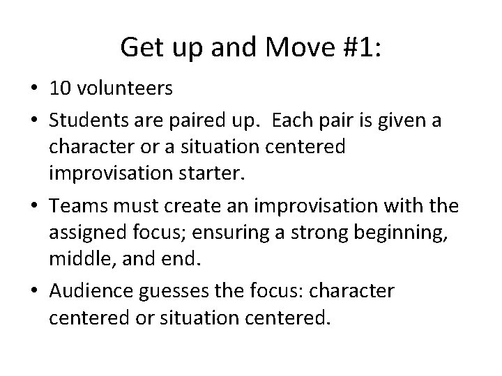 Get up and Move #1: • 10 volunteers • Students are paired up. Each