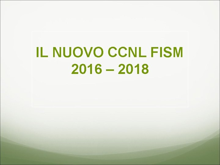 IL NUOVO CCNL FISM 2016 – 2018 