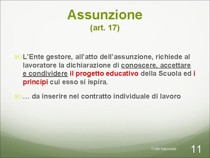 Assunzione (art. 17) L’Ente gestore, all’atto dell’assunzione, richiede al lavoratore la dichiarazione di conoscere,