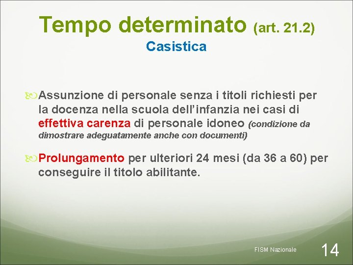 Tempo determinato (art. 21. 2) Casistica Assunzione di personale senza i titoli richiesti per