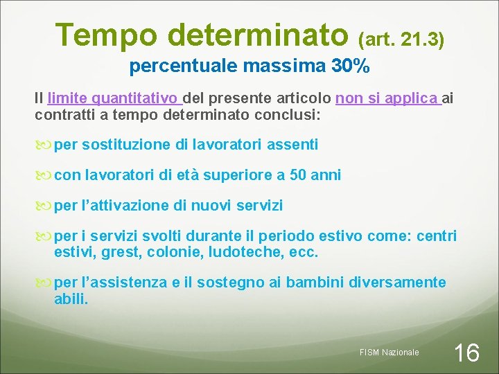 Tempo determinato (art. 21. 3) percentuale massima 30% Il limite quantitativo del presente articolo