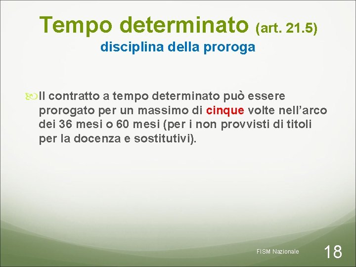Tempo determinato (art. 21. 5) disciplina della proroga Il contratto a tempo determinato può