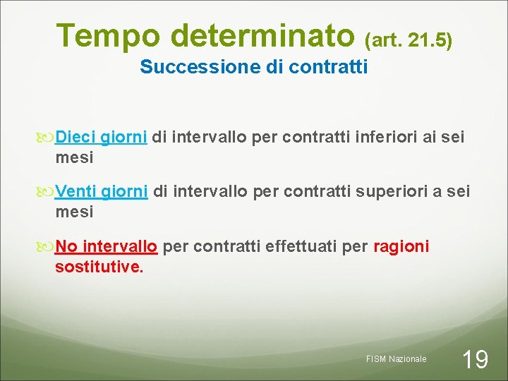 Tempo determinato (art. 21. 5) Successione di contratti Dieci giorni di intervallo per contratti