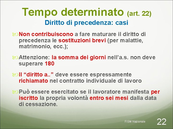 Tempo determinato (art. 22) Diritto di precedenza: casi Non contribuiscono a fare maturare il