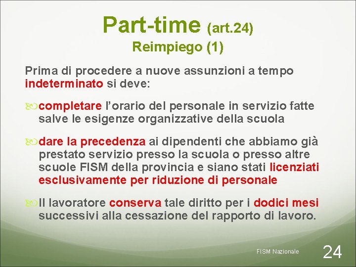 Part-time (art. 24) Reimpiego (1) Prima di procedere a nuove assunzioni a tempo indeterminato