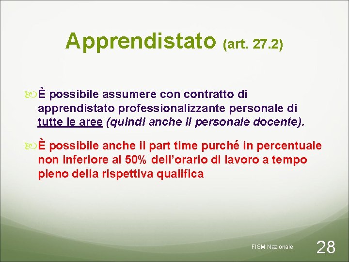 Apprendistato (art. 27. 2) È possibile assumere contratto di apprendistato professionalizzante personale di tutte