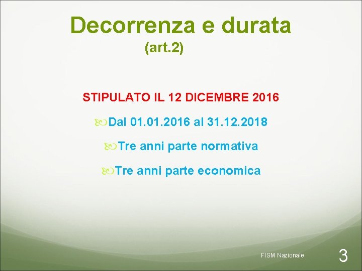 Decorrenza e durata (art. 2) STIPULATO IL 12 DICEMBRE 2016 Dal 01. 2016 al