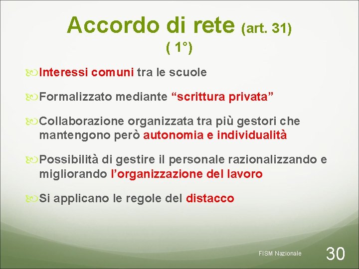 Accordo di rete (art. 31) ( 1°) Interessi comuni tra le scuole Formalizzato mediante