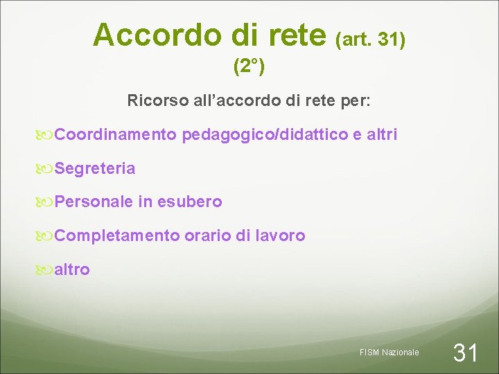 Accordo di rete (art. 31) (2°) Ricorso all’accordo di rete per: Coordinamento pedagogico/didattico e