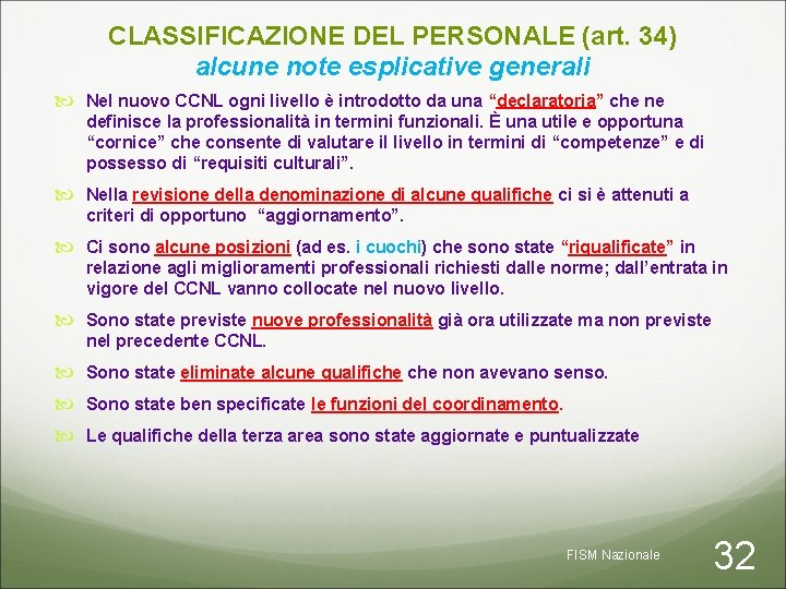 CLASSIFICAZIONE DEL PERSONALE (art. 34) alcune note esplicative generali Nel nuovo CCNL ogni livello