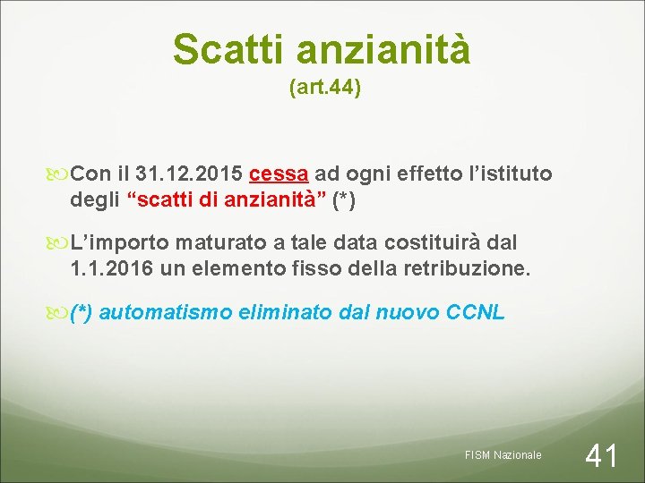 Scatti anzianità (art. 44) Con il 31. 12. 2015 cessa ad ogni effetto l’istituto