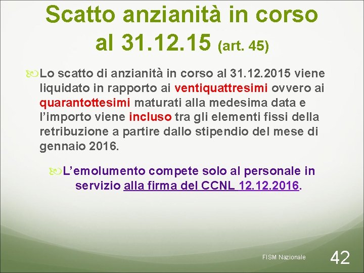 Scatto anzianità in corso al 31. 12. 15 (art. 45) Lo scatto di anzianità