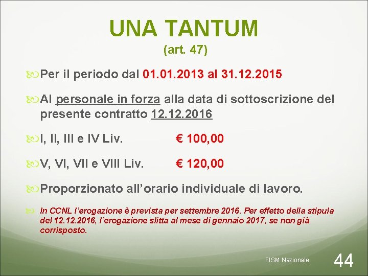 UNA TANTUM (art. 47) Per il periodo dal 01. 2013 al 31. 12. 2015