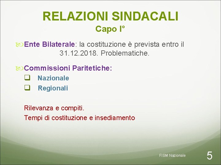 RELAZIONI SINDACALI Capo I° Ente Bilaterale: la costituzione è prevista entro il 31. 12.