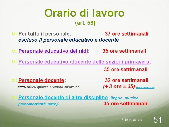 Orario di lavoro (art. 56) Per tutto il personale: 37 ore settimanali escluso il