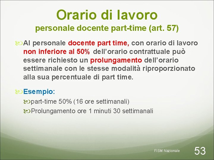 Orario di lavoro personale docente part-time (art. 57) Al personale docente part time, con