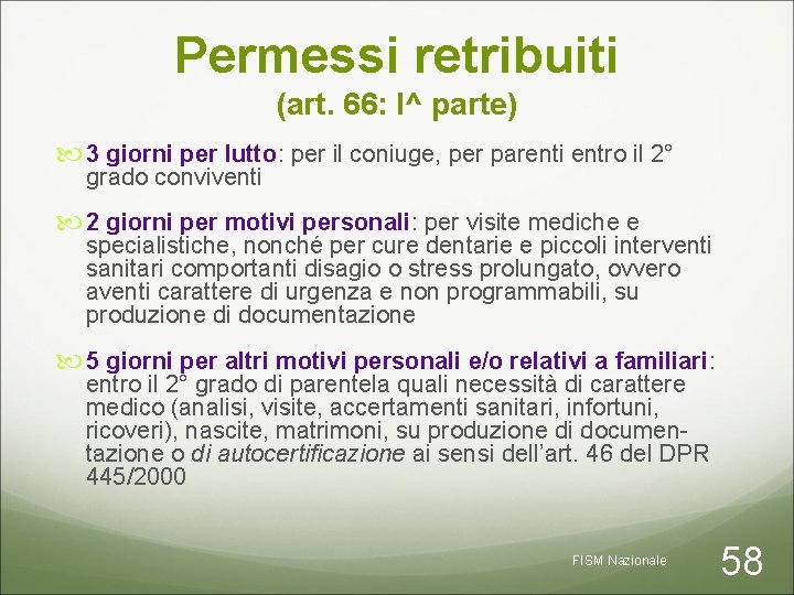 Permessi retribuiti (art. 66: I^ parte) 3 giorni per lutto: per il coniuge, per