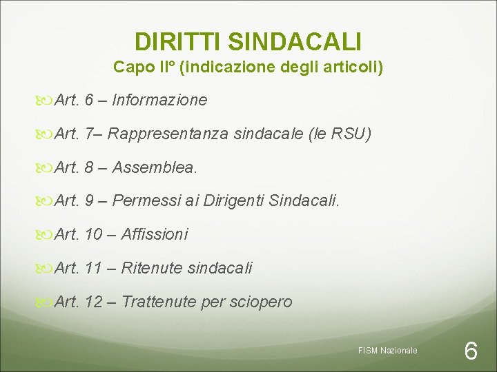 DIRITTI SINDACALI Capo II° (indicazione degli articoli) Art. 6 – Informazione Art. 7– Rappresentanza