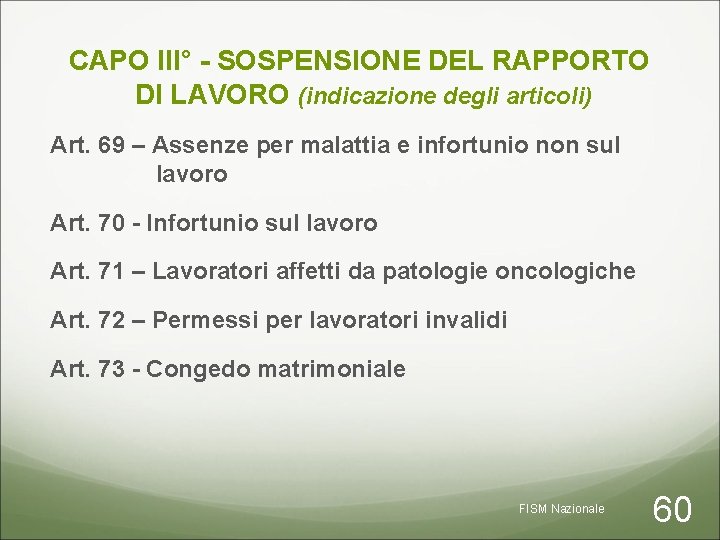 CAPO III° - SOSPENSIONE DEL RAPPORTO DI LAVORO (indicazione degli articoli) Art. 69 –