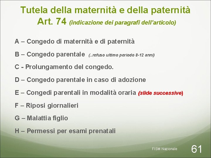 Tutela della maternità e della paternità Art. 74 (indicazione dei paragrafi dell’articolo) A –