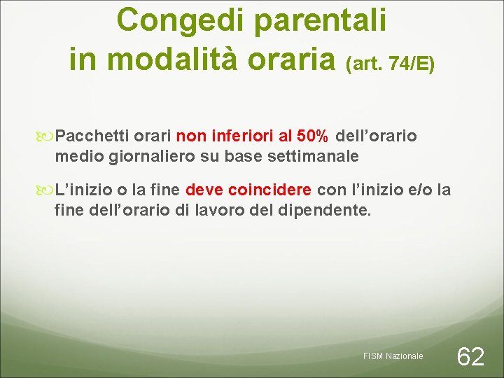 Congedi parentali in modalità oraria (art. 74/E) Pacchetti orari non inferiori al 50% dell’orario