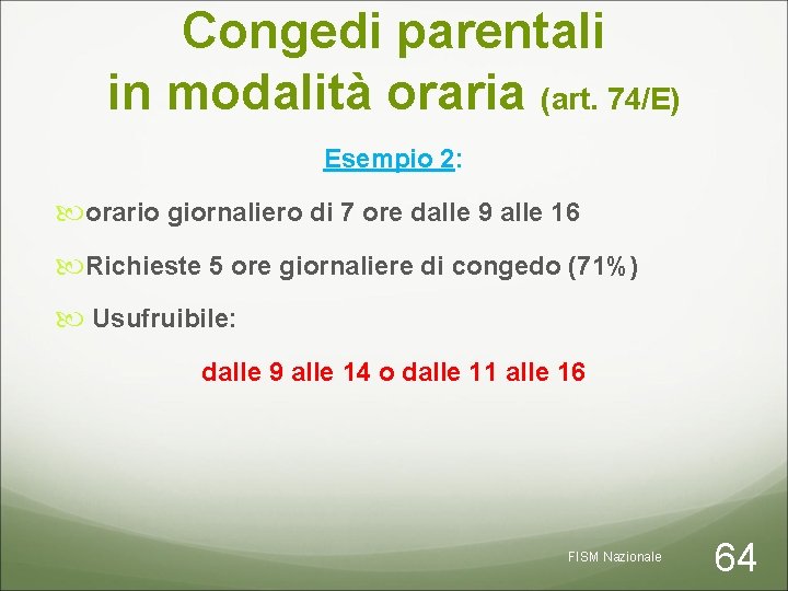 Congedi parentali in modalità oraria (art. 74/E) Esempio 2: orario giornaliero di 7 ore