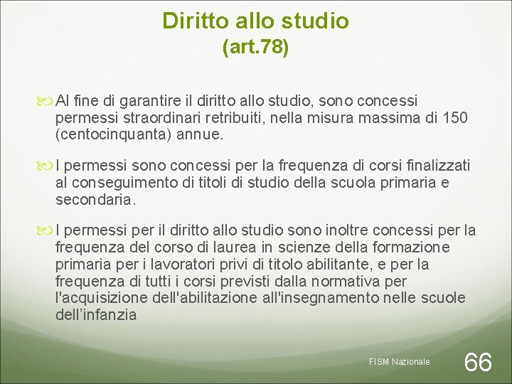 Diritto allo studio (art. 78) Al fine di garantire il diritto allo studio, sono