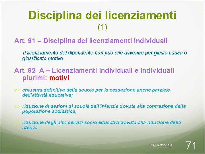 Disciplina dei licenziamenti (1) Art. 91 – Disciplina dei licenziamenti individuali Il licenziamento del