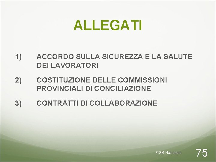 ALLEGATI 1) ACCORDO SULLA SICUREZZA E LA SALUTE DEI LAVORATORI 2) COSTITUZIONE DELLE COMMISSIONI