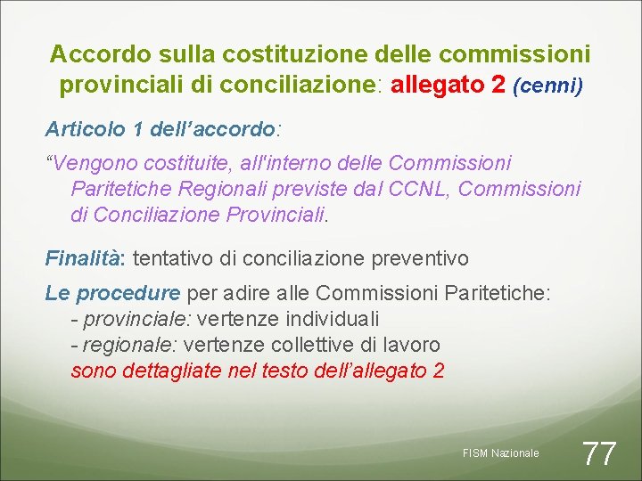 Accordo sulla costituzione delle commissioni provinciali di conciliazione: allegato 2 (cenni) Articolo 1 dell’accordo: