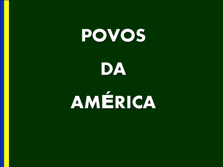 POVOS DA AMÉRICA 