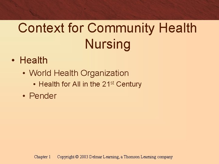 Context for Community Health Nursing • Health • World Health Organization • Health for