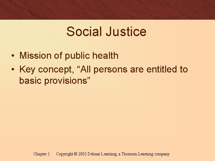 Social Justice • Mission of public health • Key concept, “All persons are entitled