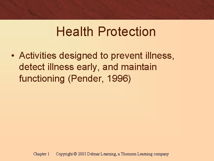 Health Protection • Activities designed to prevent illness, detect illness early, and maintain functioning