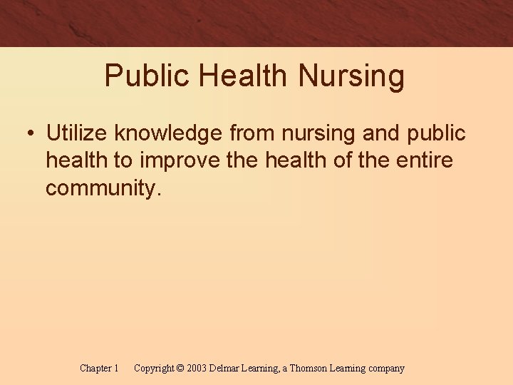 Public Health Nursing • Utilize knowledge from nursing and public health to improve the