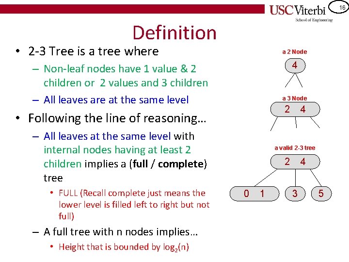 16 Definition • 2 -3 Tree is a tree where a 2 Node 4