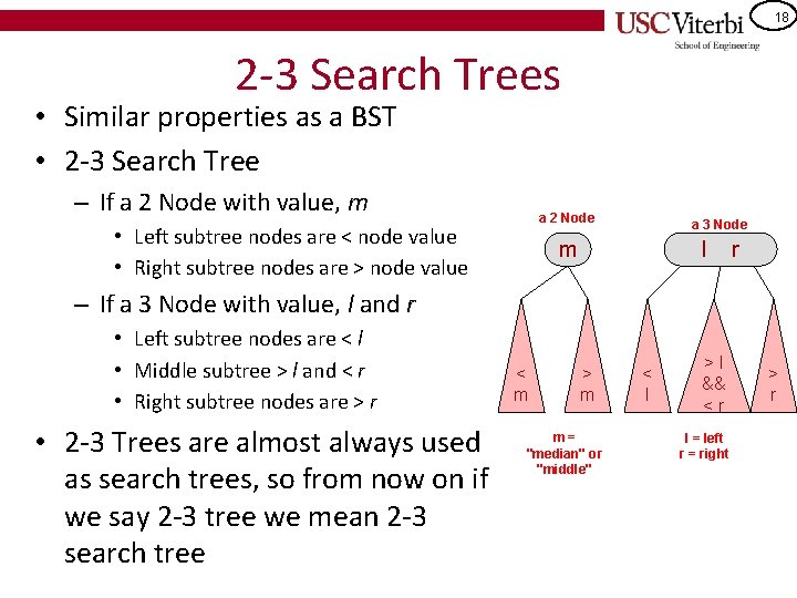 18 2 -3 Search Trees • Similar properties as a BST • 2 -3