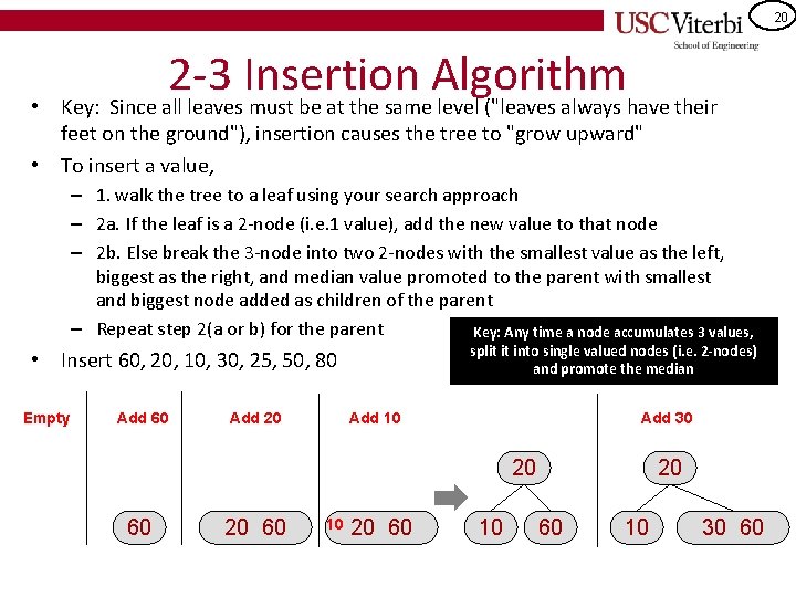 20 • 2 -3 Insertion Algorithm Key: Since all leaves must be at the