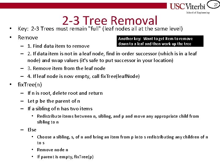 27 2 -3 Tree Removal Key: 2 -3 Trees must remain "full" (leaf nodes