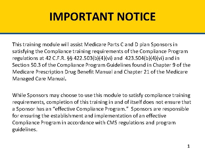 IMPORTANT NOTICE This training module will assist Medicare Parts C and D plan Sponsors