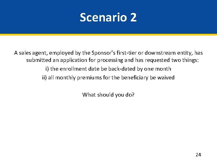 Scenario 2 A sales agent, employed by the Sponsor's first-tier or downstream entity, has