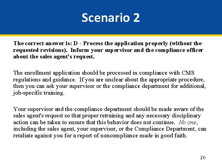 Scenario 2 The correct answer is: D - Process the application properly (without the