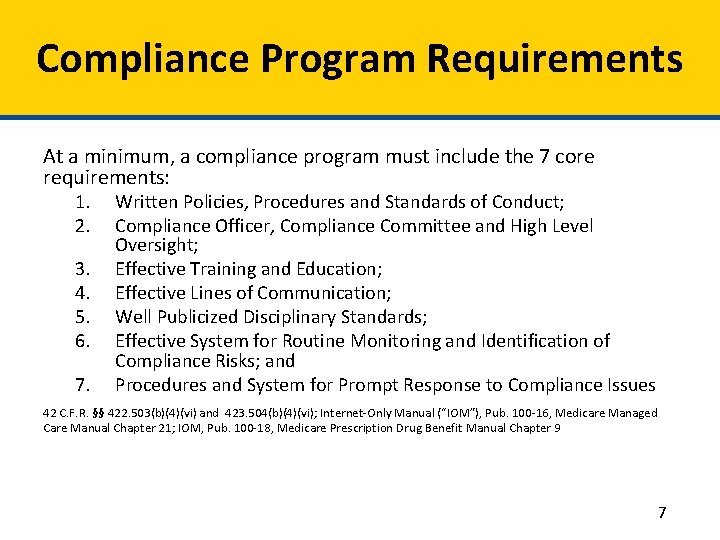 Compliance Program Requirements At a minimum, a compliance program must include the 7 core