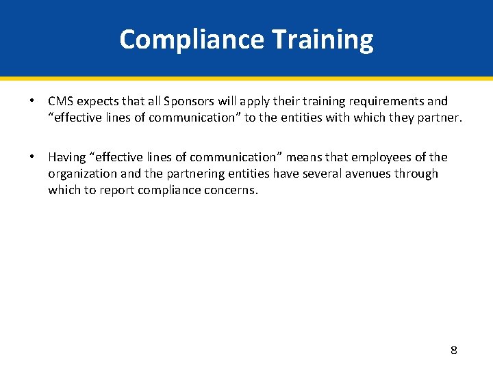 Compliance Training • CMS expects that all Sponsors will apply their training requirements and