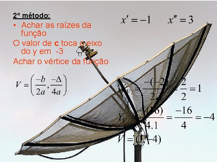 2° método: • Achar as raízes da função O valor de c toca o