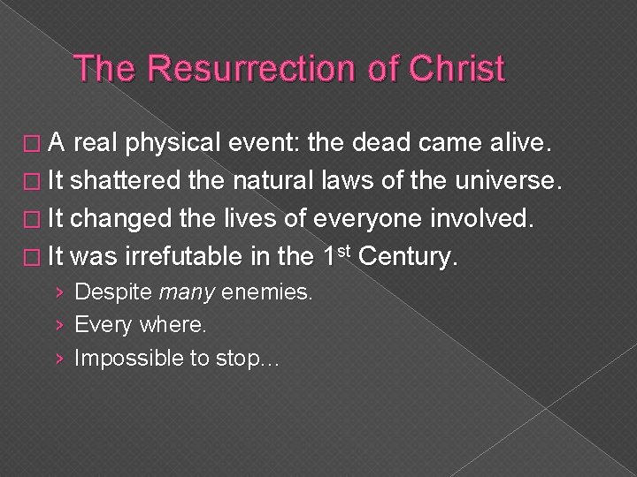 The Resurrection of Christ � A real physical event: the dead came alive. � The Resurrection of Christ � A real physical event: the dead came alive. �